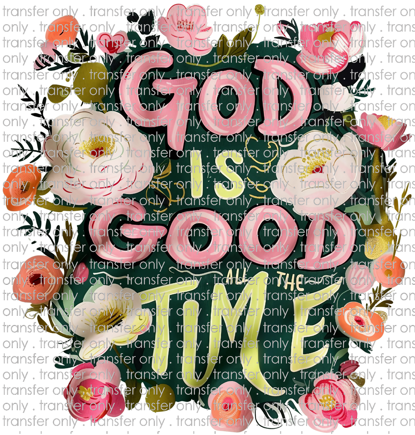 FAITH 150 God is Good All the Time Floral