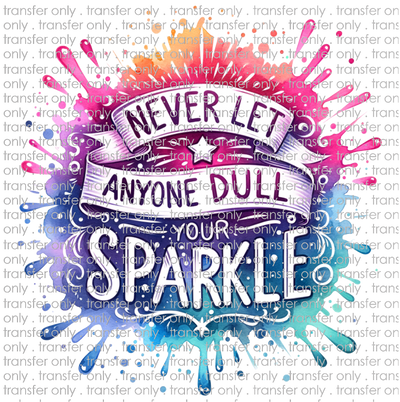 QUT 136 Never Let Anyone Dull Your Sparkle