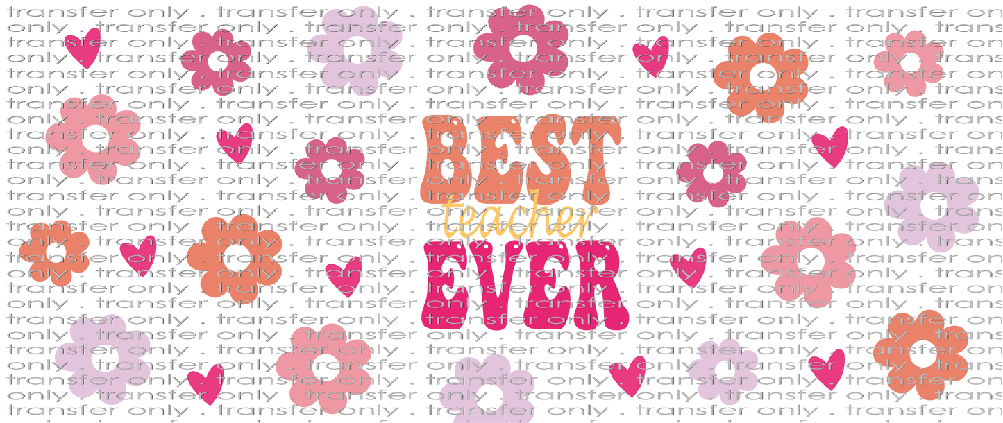 SCH UV 107 Best Teacher Ever UV DTF 16oz Wrap