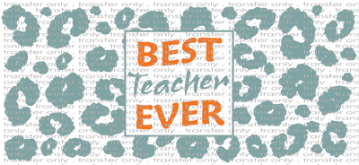 SCH UV 111 Best Teacher Ever Leopard UV DTF 16oz Wrap